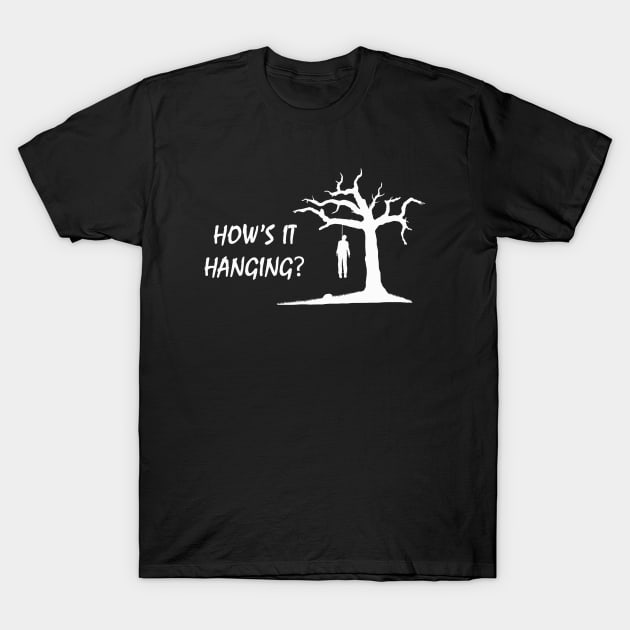 How's it hanging? T-Shirt by gegogneto
